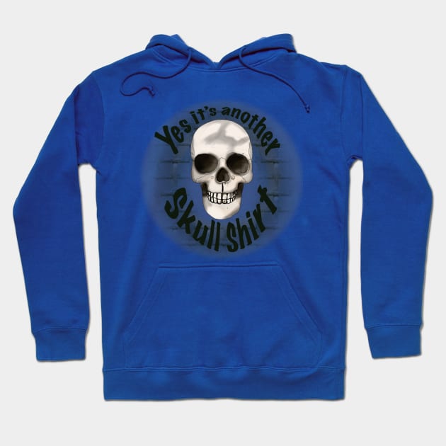 Yes It’s Another Skull Shirt Hoodie by Theartiologist